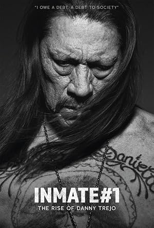 1 No’lu Mahkûm: Danny Trejo’nun Yükselişi (Inmate #1: The Rise of Danny Trejo)